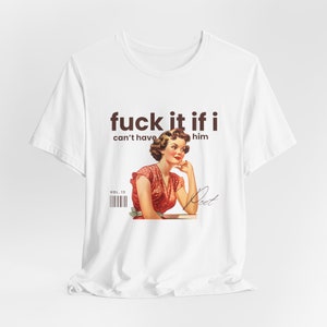 Downbad shirt,fuck it shirt,fuck it if i can&#39;t have him,heartbreak shirt,ttpd shirt,gift for her,tortured poet,typewriter shirt,Eras shirt