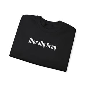 Morally Gray Crewneck Sweatshirt: Book Lover Gift