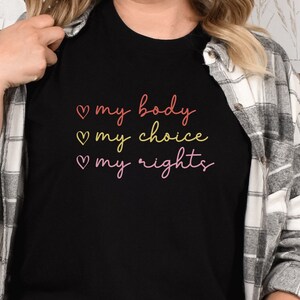 My body my choice, my body my choice my rights, women's rights shirt, my body my choice shirt, pro choice