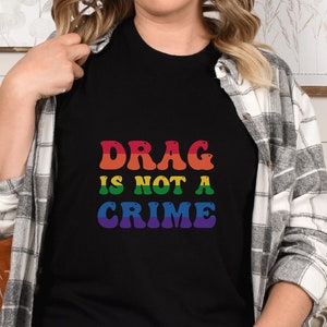 drag is not a crime shirt, pro drag shirt, LGBTQ, pro LGBTQ shirt, drag queen shirt, pro drag queen shirt, drag is for everyone,