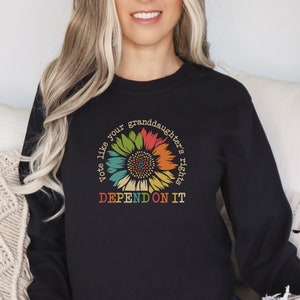 Vote Like your granddaughter’s rights depend on it, feminist shirts, vote shirt, feminist gift, women’s  rights shirts, women’s shirts,
