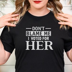 Democratic Vote Tee, Political Unisex Shirt, Her Voting Democrat Top, Don&#39;t Blame Me Gift, Patriotic Apparel, Election Campaign Gear