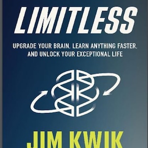 May include: Book cover with a white brain graphic and the title "LIMITLESS" in bold white letters. The subtitle is "Upgrade your brain. Learn anything faster, and unlock your exceptional life." The author's name is "JIM KWIK" in yellow letters. The foreword is by Mark Hyman, M.D.