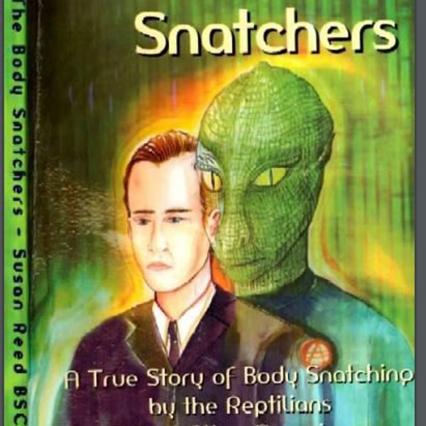 The Body Snatcher: A True Story of Body Snatching by the Reptilians  Alien Species Lizard People Extraterrestrial Beings Shape Shifters PDF