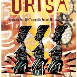 The Way Of The Orisa:Empowering Your Life Through the Ancient African Religion Of Ifa Yoruba Spirituality Ancient Wisdom Orisa Tradition PDF
