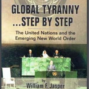 Wereldwijde tirannie: de Verenigde Naties en de opkomende nieuwe wereldorde (pdf)