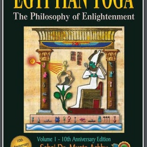 Egyptian Yoga: The Philosophy of Enlightment Muata Ashby Ancient Wisdom Spiritual Philosophy Ancient Egypt Divine Wisdom Esoteric Wisdom PDF