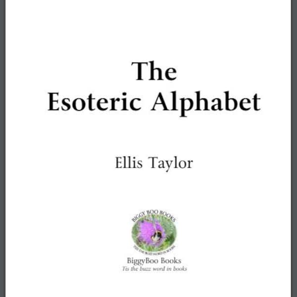 The Esoteric Alphabet By Ellis Taylor Sacred Symbols Esoteric Wisdom Symbolism Mystical Language Occult Knowledge Hidden Meanings Ebook PDF