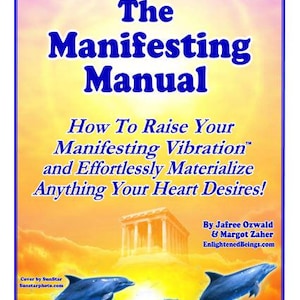 The Manifesting Manual: How To Raise Your Manifesting Vibration And Effortlessly Materialize Anything Your Heart Desires By Jafree Ozwald