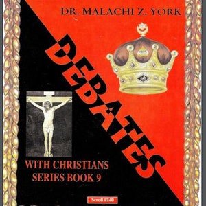 Debates With Christians Series Book 9  Dr. Malachi York Inter Faith Dialogues Esoteric Perspectives Spiritual Discussions Diverse Beliefs