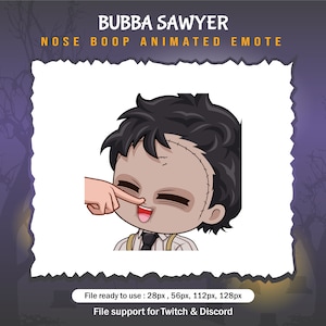 May include: Animated emoji of a cartoon character with stitched skin, black hair, and a white shirt, with a finger booping their nose. The text "BUBBA SAWYER" and "NOSE BOOP ANIMATED EMOTE" is above the image. The text "File ready to use: 28px, 56px, 112px, 128px" and "File support for Twitch & Discord" is below the image.