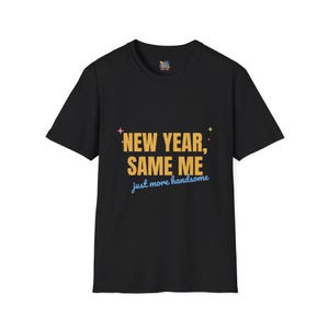 Funny New Year Shirt, New Year Same Me Tee, But Cuter or Just More Handsome afbeelding 2