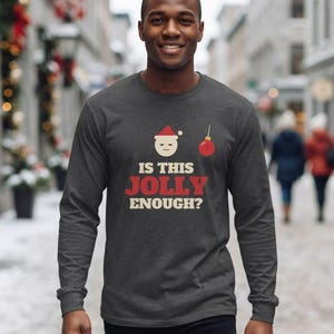 Funny Christmas Shirt, Is This Jolly Enough Tee, Sarcastic Xmas Shirt, Vintage Holiday Top image 8