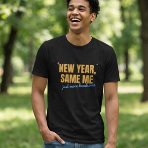 Funny New Year Shirt, New Year Same Me Tee, But Cuter or Just More Handsome afbeelding 9