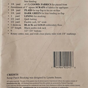 May include: A pattern for a scrap patch stocking, with a list of materials and supplies needed, including fabric, embroidery floss, buttons, and a rotary cutter. The pattern is designed by Lynette Jensen and is copyrighted by thimbleberries, inc.