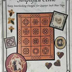May include: A book cover titled "Simplified Celtic" with the subtitle "Easy Interlocking Designs for Quarter Inch Bias Tape." The cover features Celtic knot designs, photos, and decorative elements in shades of brown, gold, and burgundy.