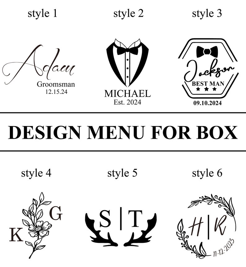 May include: Design menu for a box with six different styles. The styles include a script font name, a tuxedo graphic, a hexagon with a bowtie and the text "Best Man", a floral design with initials, a stag antler graphic with initials, and a wreath with initials and a date.