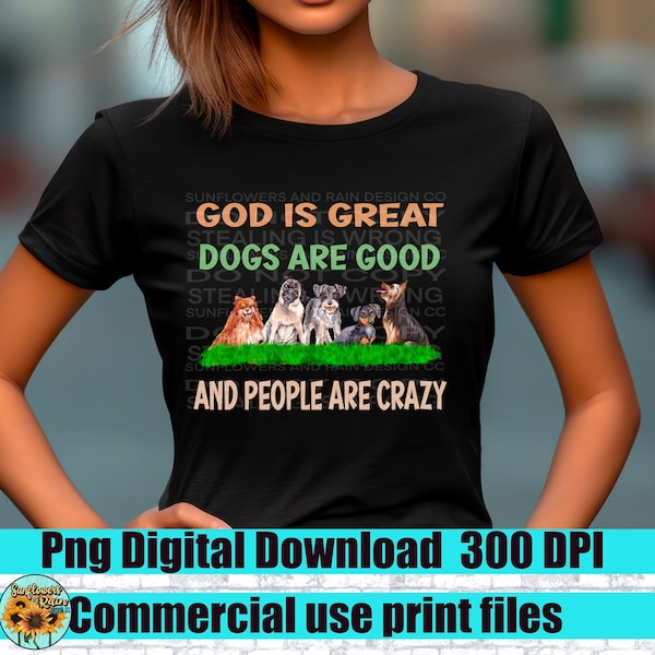 God is great, dogs are good, people are crazy. Png file for sublimation design shirts. Digital download. Ready to print. Dog mom png.