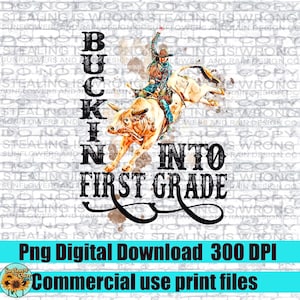 Buckin into first grade png file for sublimation shirts. Back to school png. Rodeo png. Western back to school. Digital download