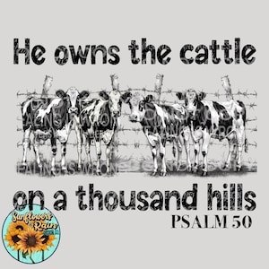 He owns the cattle on a thousand hills png file for sublimation shirts.Digital download.Farm png.Christian png.Psalms 50.Sublimation designs