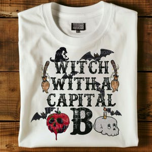 Witch with a capital B png file for sublimation shirts. Witches hat, broom, skulls, bats. Halloween shirts, spooky shirts. Digital download