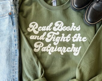 Read Books and Fight the Patriarchy Sweatshirt | Bookish Sweatshirt | Feminist Sweatshirt