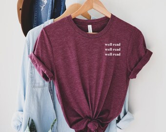 Well Read Tee | Bookish Tee | Bookish Shirt | Book Lovers Tee | Librarian Tee