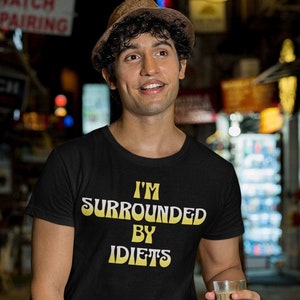I'm Surrounded by Idiets (Idiots misspelled) Funny Ironic Sarcastic T Shirt