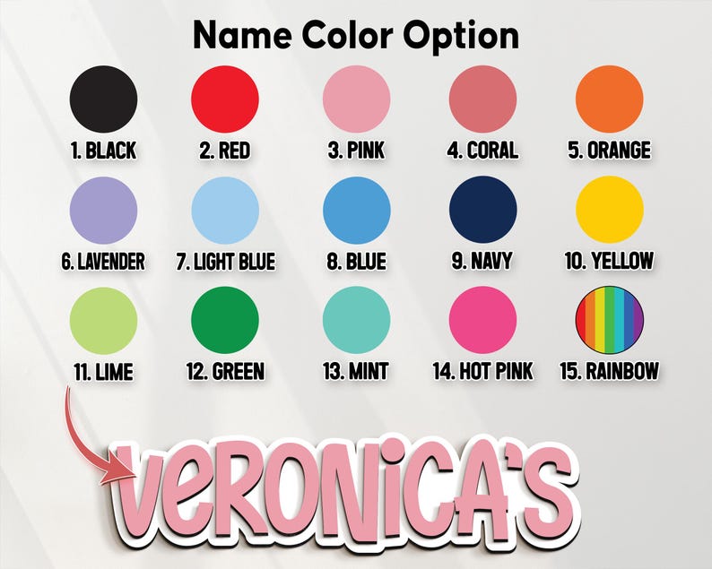 May include: Image showing a color chart with 15 color options, including black, red, pink, coral, orange, lavender, light blue, blue, navy, yellow, lime, green, mint, hot pink, and rainbow. The name "VERONICA'S" is displayed in pink.