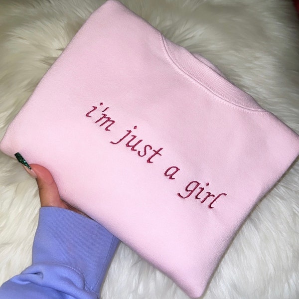 I Am Just A Girl Sweatshirt