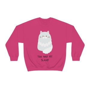 You Are My Slave Cat | Unisex Heavy Blend Crewneck Sweatshirt