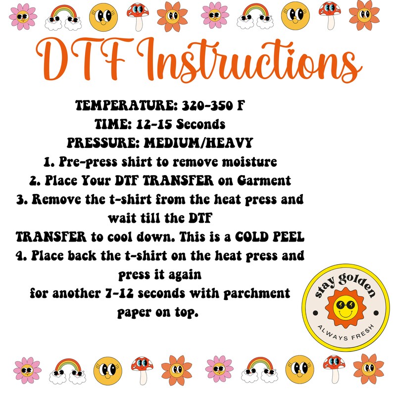 May include: Instructions for using a DTF transfer on a t-shirt. The instructions include the temperature, time, and pressure settings for a heat press. The instructions also include steps on how to pre-press the shirt, place the transfer on the garment, remove the shirt from the heat press, and cool down the transfer. The instructions also include a reminder to use parchment paper on top of the transfer when pressing.