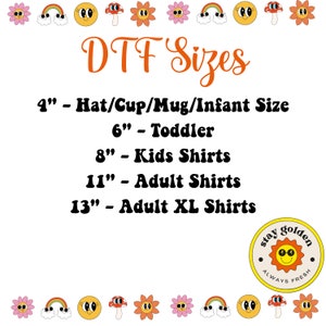 May include: A chart listing different sizes for DTF transfers, ranging from 4 inches for hats, cups, mugs, and infant sizes to 13 inches for adult XL shirts. The chart is decorated with colorful cartoon images of flowers, mushrooms, rainbows, and smiley faces. The text "stay golden always fresh" is displayed in a circle with a sun graphic.