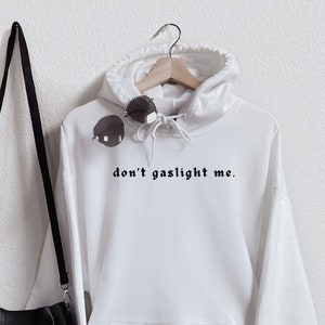 Don&#39;t Gaslight Me Minimalist Aesthetic Hoodie, Mental Health Hoodie, VSCO Hoodie, Tumblr Hoodie, Trendy Hoodie, Aesthetic Pullover
