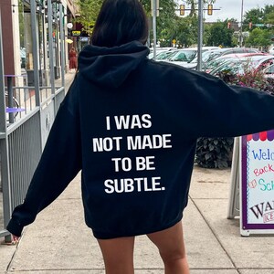 I Was Not Made To Be Subtle Hoodie, Hoodie With Words On Back, Vsco Hoodie, Tumblr Hoodie, Gift for her, Y2k Hoodie, Mental Health Hoodie