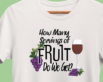 Funny Wine T-Shirt, How Many Servings of Fruit, Winery Drinking Shirt, Wine Sayings Tee for Wine Lover, Bachelorette, or Bridal Party