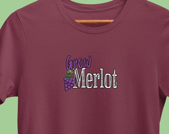 Funny Wine T-Shirt, Grow Merlot, Winery Drinking Shirt, Wine Sayings Tee for Wine Lover, Bachelorette, or Bridal Party