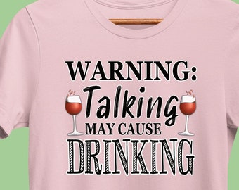 Funny Wine T-Shirt, Warning Talking May Cause Drinking, Winery Shirt, Wine Saying Tee, Wine Lover, Bachelorette, Bridal Party, Wine Tasting