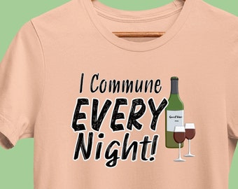 Funny Wine T-Shirt, Commune Every Night, Winery Drinking Shirt, Wine Sayings Tee for Wine Lover, Wine Tasting Group T-Shirt, Gift for Wino
