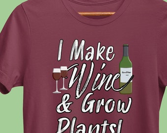 Funny Wine T-Shirt, Make Wine Grow Plants, Winery Drinking Shirt, Wine Sayings Tee for Wine Lover, Wine Tasting Group T-Shirt, Gift for Wino