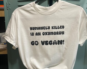 Humanely Killed is an Oxymoron Tee