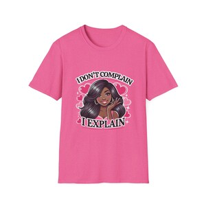 I Don&#39;t Complain, I Explain T-Shirt | Funny and Bold Statement Tee | Perfect Gift for Confident Women | Trendy and Comfortable Unisex Shirt