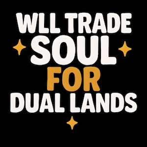 Will trade Soul for Duel Lands&quot; Funny Magic the Gathering PNG MTG Digital Download Magic Nerd Gift Printable Gaming Sticker Halloween