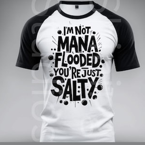 I'm Not Mana Flooded You're Just Salty png Magic the Gathering grappige digitale download MTG-meme-afbeelding voor shirts, stickers, mokken MTG-tokens