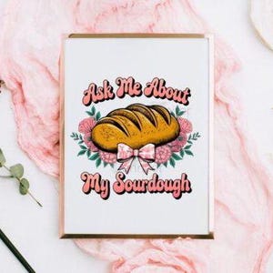 Coqueta Pregúntame sobre mi masa madre Elaboración de pan para mujeres sublimación digital PNG SVG camiseta divertida regalo de masa madre de moda Arte de pared imprimible