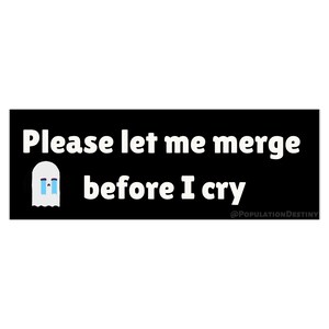 please let me merge before i cry | cute ghost | funny gen z ironic meme laptop sticker | bumper sticker | vinyl decal
