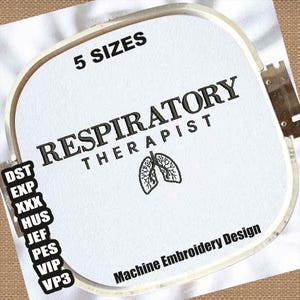 May include: White embroidery hoop with black text that reads "5 SIZES RESPIRATORY THERAPIST" and a black and white illustration of lungs. The text "Machine Embroidery Design" is also visible in black.