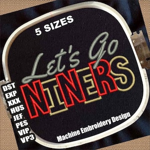 May include: Embroidery design for a machine embroidery project. The design features the text "Let's Go Niners" in red, gold, and gray lettering. The design is available in 5 sizes.