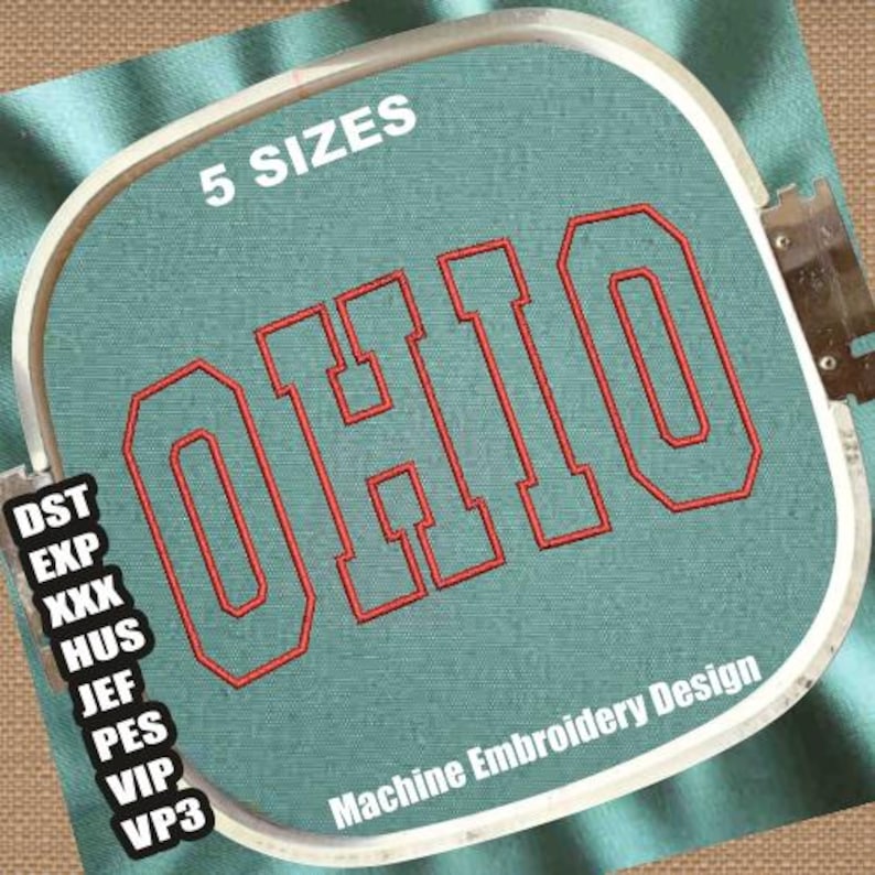 May include: A turquoise embroidery hoop with the word "OHIO" stitched in red thread. The text "5 SIZES" is printed in white above the word "OHIO". The text "Machine Embroidery Design" is printed below the word "OHIO".