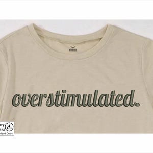 Overstimulated Machine Embroidery Designs | Sarcastic Embroidery Patterns | Mental Health Embroidery Files | Anxiety DST PES Embroidery File